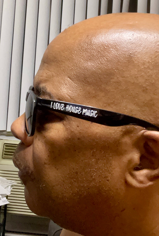 "The Limitited Edition" I LOVE HOUSE MUSIC DaSHADES